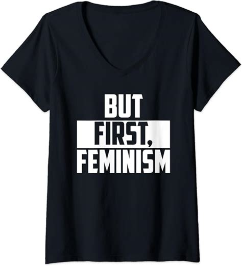 Amazon Com Womens Feminist Funny Gift But First Feminism V Neck T Shirt Clothing Shoes