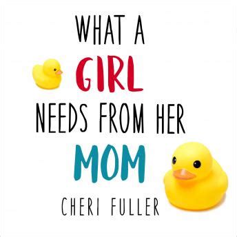 Listen Free To What A Girl Needs From Her Mom By Cheri Fuller With A