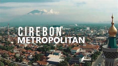 Kelimabelas kabupaten kota itu adalah kabupaten bandung barat, ciamis, cianjur, kabupaten cirebon, kuningan, kabupaten garut, pangandaran, majalengka. Cirebon Menuju Kota Metropolitan Rebana - Cirebon Berintan