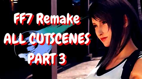 Final Fantasy 7 Remake All Cutscenes Part 3 Ff7 Remake Youtube