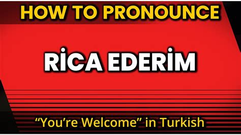 How To Pronounce Say Rica Ederim You Re Welcome In Turkish Youtube