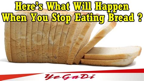 Heres What Will Happen When You Stop Eating Bread This Is What