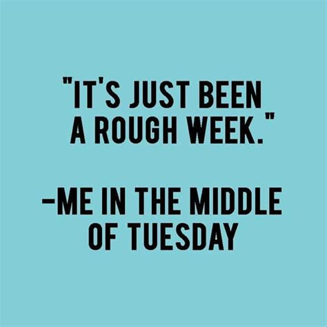 Its Just Been A Rough Week Rough Day Quotes Work Jokes Confused