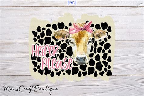Heifer Please Cow Sublimation Png Graphic By Designermomscraftboutique