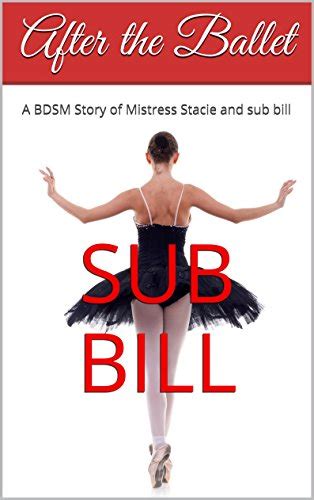 After The Ballet A Bdsm Story Of Mistress Stacie And Sub Bill Ebook
