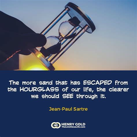 The More Sand That Has Escaped From The Hourglass Of Our Life The