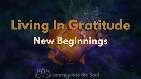 Living In Gratitude New Beginnings Guided Meditation Youtube