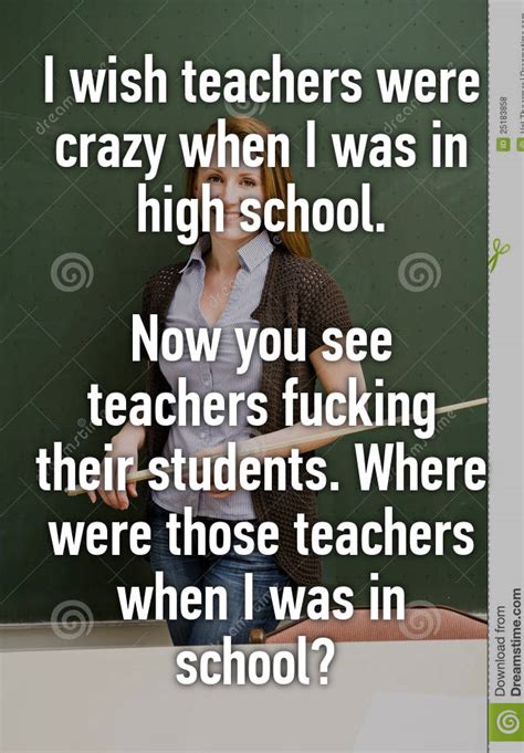 I Wish Teachers Were Crazy When I Was In High School Now You See