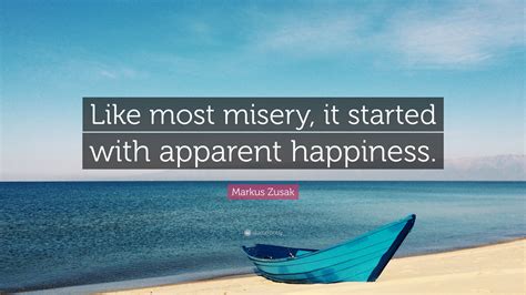 Markus Zusak Quote Like Most Misery It Started With Apparent Happiness