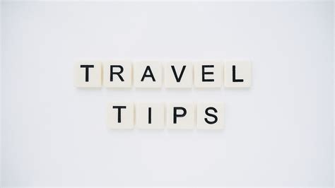 Travel Tips To Make You The Worlds Savviest Traveler Food And Travel