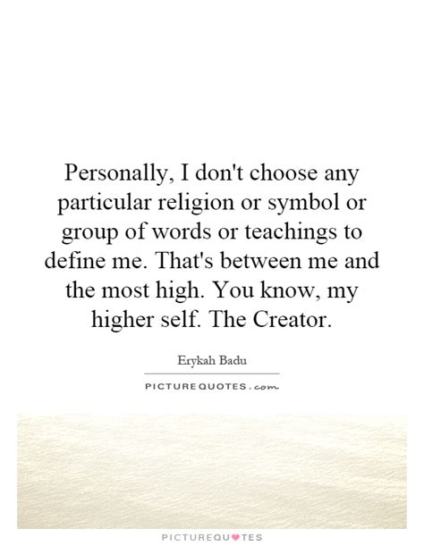 Personally I Dont Choose Any Particular Religion Or Symbol Or