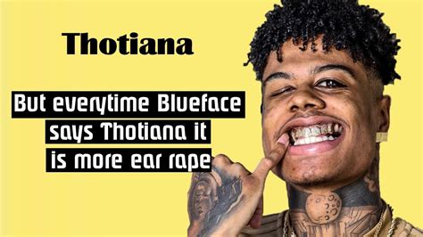 Thotiana But Everytime Blueface Says Thotiana It Is More Ear Rape Youtube