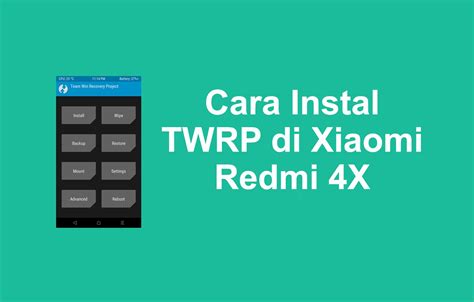 Cara Instal Twrp Xiaomi Redmi 4x 100 Sukses All About Tech