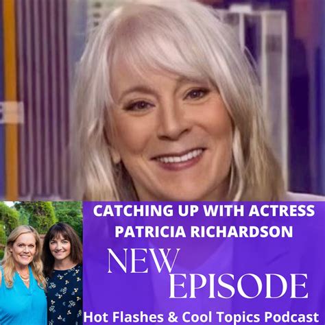 Catching Up With Actress Patricia Richardson Hot Flashes Cool Topics