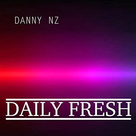 Daily Fresh Danny Nz Digital Music