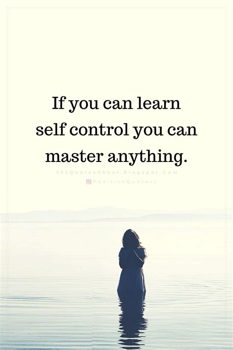 If You Can Learn Self Control You Can Master Anything Quotes Artofit