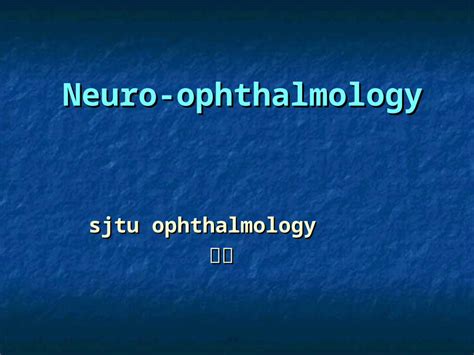 Ppt Neuro Ophthalmology Sjtu Ophthalmology 樊莹 Neuro Ophthalmology An