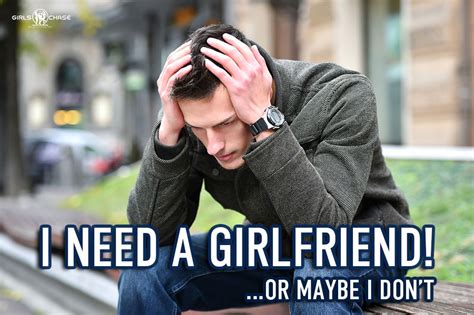 Do You Keep Thinking “i Need A Girlfriend” Read This First Girls Chase