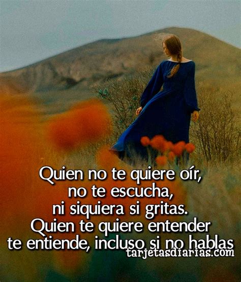 Quien No Te Quiere OÍr No Te Escucha Quien Te Quiere Entender Te