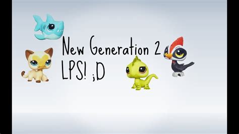 New Generation 2 Lps D Youtube