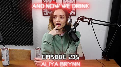 And Now We Drink Episode 235 With Aliya Brynn Youtube