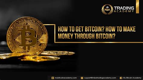 How to become an owner of a digital currency? MBA Trading Academy — How to get Bitcoin? How to make money through...