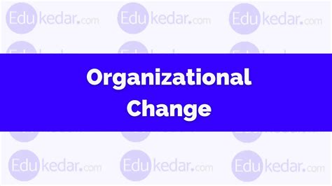What Is Organizational Change Meaning Define Nature Types