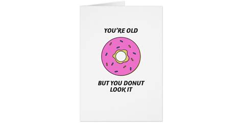 Youre Old But You Donut Look It Birthday Card