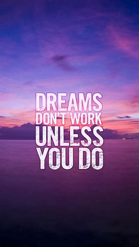 Dreams Dont Work Unless You Do Motivational And Inspirational Quotes