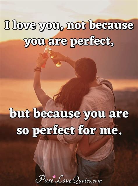 9 Quotes Im Not Perfect But I Love You Love Quotes Love Quotes