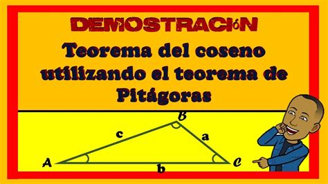 Demostración Del Teorema Del Coseno Utilizando El Teorema De Pitágoras