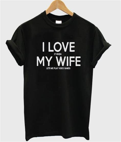 i love my wife t shirt
