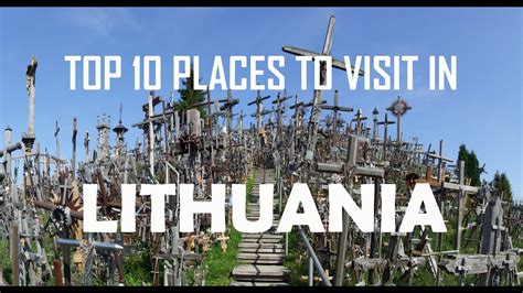 top 10 places to visit in lithuania lithuania tourist attractions 10 top places to visit