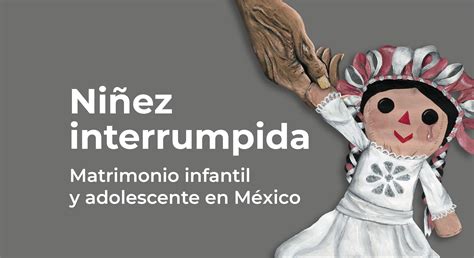 Niñez Interrumpida Matrimonio Infantil Y Adolescente En México Consejo Nacional De Población