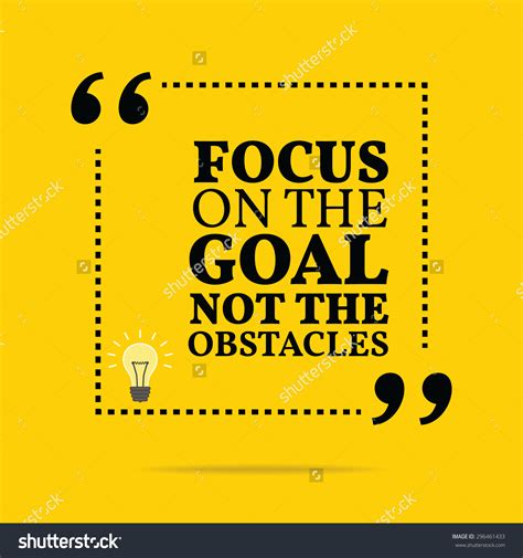 Quotes About Focus On The Goal 68 Quotes
