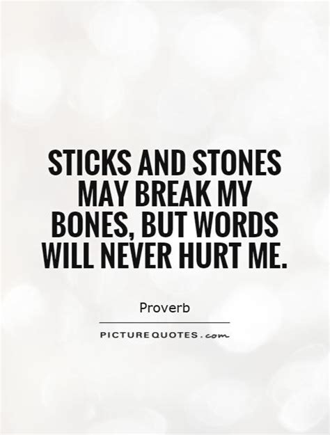Sticks And Stones May Break My Bones But Words Will Never Hurt