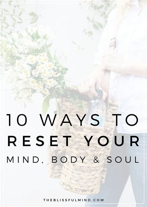 10 Simple Ways To Reset Your Mind Body And Soul The Blissful Mind