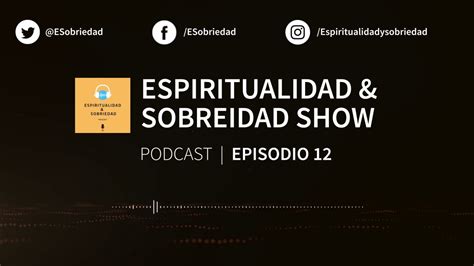 Espiritualidad And Sobriedad Episodio 12 Apadrinamiento Ii Youtube