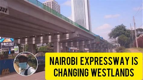 Nairobi Expressway Has Changed The Face Of Westlands Nairobi Watch