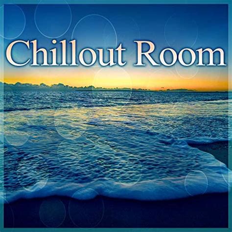 Chillout Room Chill Lounge Chill Out Music For Total