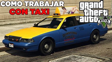 Como Trabajar De Taxista En Gta Youtube