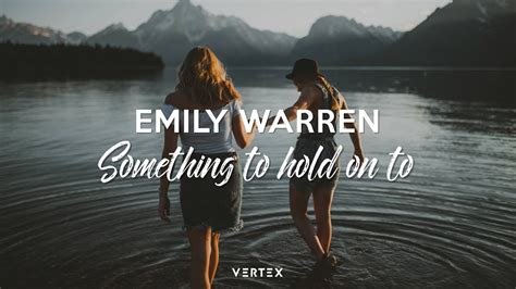 Emily Warren Something To Hold On To Youtube