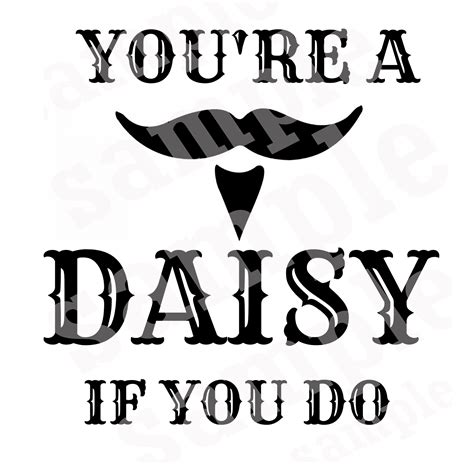Doc Holliday Youre A Daisy If You Do Svg Tombstone Movie Im Your