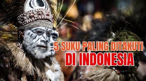 Suku Terkuat Dan Paling Ditakuti Di Indonesia Youtube