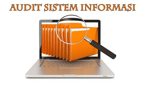 Audit Sistem Informasi Pengertian Tujuan Jenis Dan Tahapannya Lengkap Bprsku Co Id