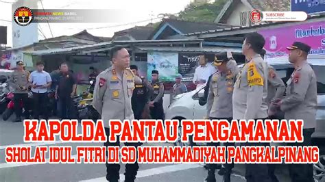 Kapolda Pantau Pengamanan Sholat Idul Fitri Di Sd Muhammadiyah