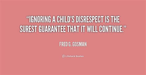 Ignoring A Childs Disrespect Is The Surest Guarantee