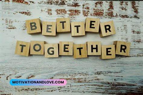 Better Together Quotes For Friends Motivation And Love