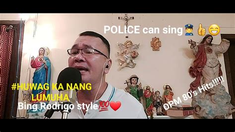 Huwag Ka Nang Lumuha Bing Rodrigo Style Noel Cover Opmsong Opmsongs
