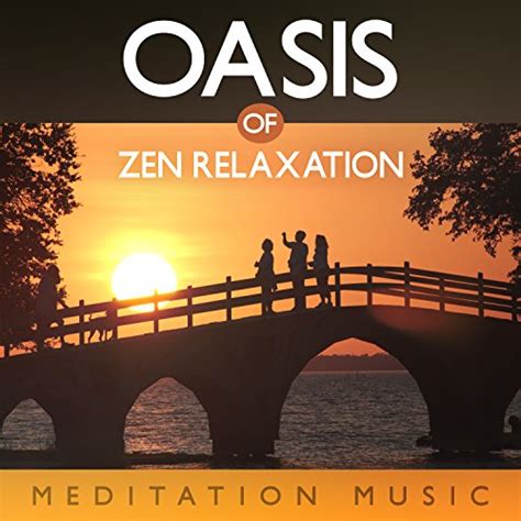 Oasis Of Zen Relaxation Meditation Music Nature Sounds